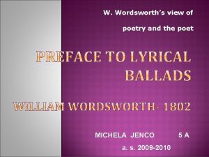 W Wordsworths view of poetry and the poet