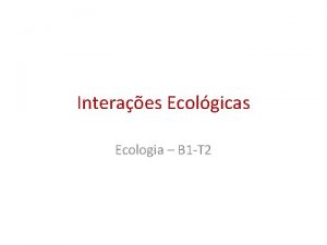 Interaes Ecolgicas Ecologia B 1 T 2 Harmnicas