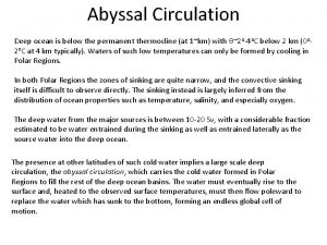 Abyssal Circulation Deep ocean is below the permanent