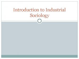 Industrial sociology definition Industrial sociology definition