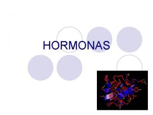 HORMONAS DEFINICIN Las hormonas son sustancias segregadas por