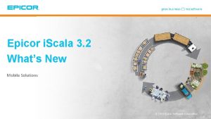 Epicor i Scala 3 2 Whats New Mobile