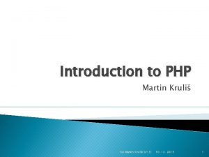 Introduction to PHP Martin Kruli by Martin Kruli