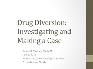Investigating and making a case for drug diversion