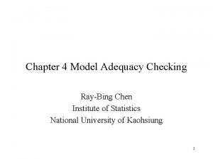 Chapter 4 Model Adequacy Checking RayBing Chen Institute