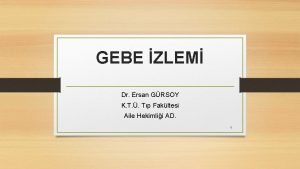 GEBE ZLEM Dr Ersan GRSOY K T Tp
