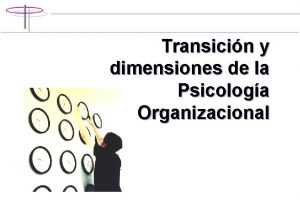 Transicin y dimensiones de la Psicologa Organizacional Gerenciamiento