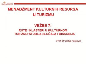 MENADMENT KULTURNIH RESURSA U TURIZMU VEBE 7 RUTE