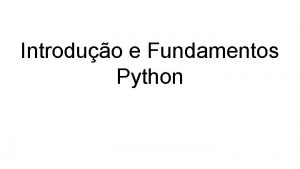 Introduo e Fundamentos Python Organizao Tpico 1 Conceitos