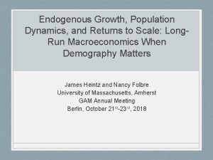 Endogenous Growth Population Dynamics and Returns to Scale