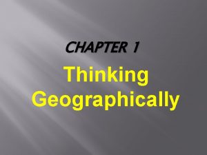 CHAPTER 1 Thinking Geographically Warm Up Imagine and