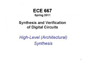 ECE 667 Spring 2011 Synthesis and Verification of