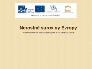 Nerostn suroviny Evropy Autorem materilu nenli uvedeno jinak