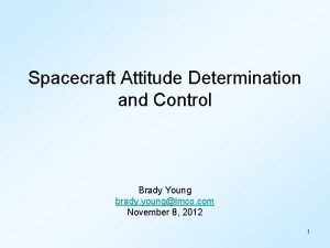 Spacecraft Attitude Determination and Control Brady Young brady Spacecraft Attitude Determination and Control Brady Young brady