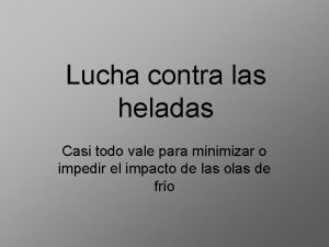 Lucha contra las heladas Casi todo vale para