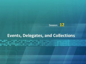 12 Events Delegates and Collections Aptech Ltd Objectives