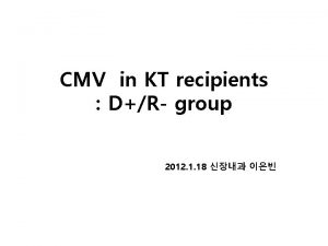 CMV in KT recipients DR group 2012 1