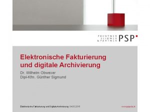 Elektronische Fakturierung und digitale Archivierung Dr Wilhelm Obwexer