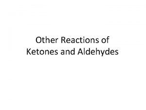 Relative reactivity of aldehydes and ketones