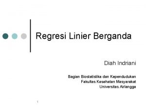 Regresi Linier Berganda Diah Indriani Bagian Biostatistika dan