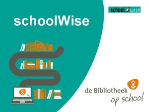 school Wise Programma wat is school Wise waarom school Wise Programma wat is school Wise waarom