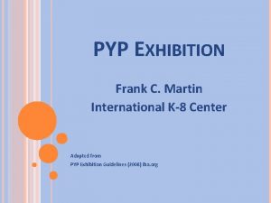 PYP EXHIBITION Frank C Martin International K8 Center