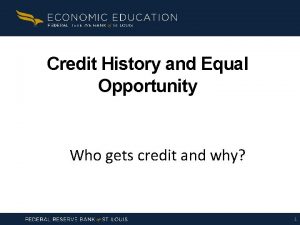 Credit History and Equal Opportunity Who gets credit