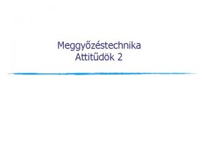 Meggyzstechnika Attitdk 2 Attitdk s a befogads pluralitsa