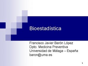 Bioestadstica Francisco Javier Barn Lpez Dpto Medicina Preventiva