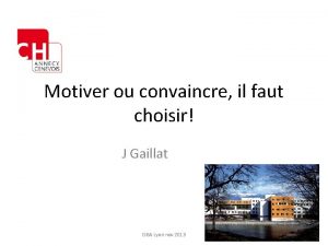 Motiver ou convaincre il faut choisir J Gaillat