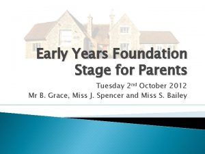 Early Years Foundation Stage for Parents Tuesday 2