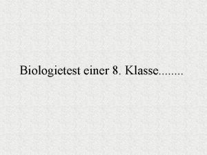 Biologietest einer 8 Klasse Auszge aus einem Biologietest