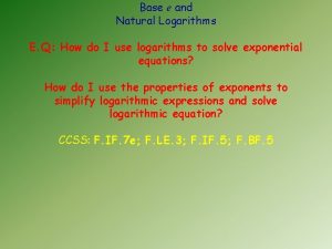 Base e and Natural Logarithms E Q How