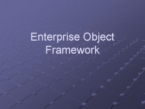 Enterprise Object Framework What is EOF Enterprise Objects
