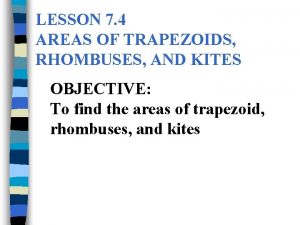 7-3 find areas of trapezoids and kites