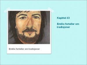 Kapittel 43 Emilio forteller om tradisjoner a Sett