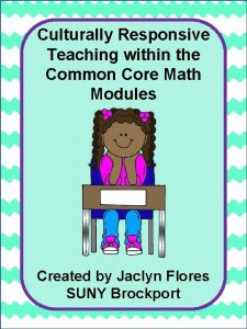Culturally Responsive Teaching within the Common Core Math