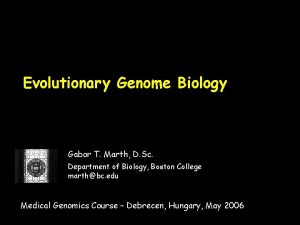 Evolutionary Genome Biology Gabor T Marth D Sc