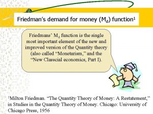 Friedmans demand for money Md function 1 Friedmans