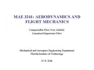 MAE 3241 AERODYNAMICS AND FLIGHT MECHANICS Compressible Flow