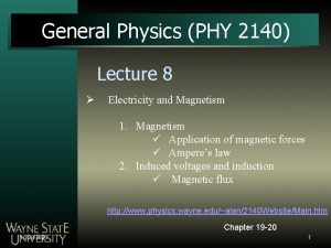 General Physics PHY 2140 Lecture 8 Electricity and