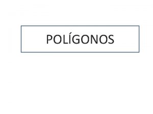 POLGONOS Los Polgonos 1 Recta En geometra una