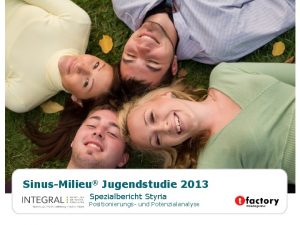SinusMilieu Jugendstudie 2013 Spezialbericht Styria Positionierungs und Potenzialanalyse