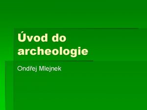 vod do archeologie Ondej Mlejnek Archeologie Historick vda