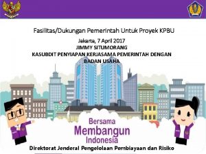 FasilitasDukungan Pemerintah Untuk Proyek KPBU Jakarta 7 April