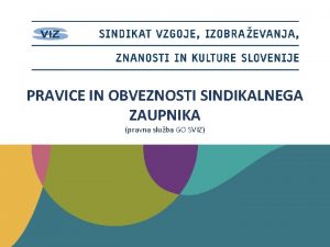 PRAVICE IN OBVEZNOSTI SINDIKALNEGA ZAUPNIKA pravna sluba GO