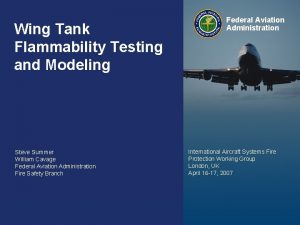 Wing Tank Flammability Testing and Modeling Steve Summer