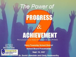 The Power of PROGRESS ACHIEVEMENT Pennsylvania ValueAdded Assessment