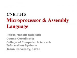 CNET 315 Microprocessor Assembly Language Phiros Mansur Nalakath