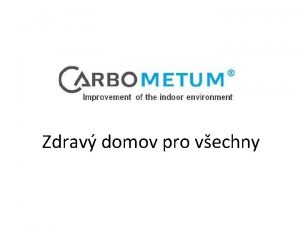 Zdrav domov pro vechny Co je CARBOMETUM Revolun